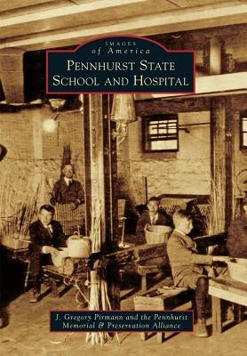Pennhurst State School and Hospital by Pirmann, J. Gregory