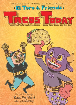 Tacos Today: El Toro & Friends by Raúl the Third