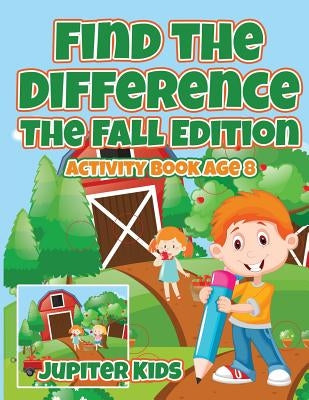 Find the Difference: The Fall Edition: Activity Book Age 8 by Jupiter Kids