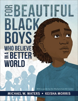 For Beautiful Black Boys Who Believe in a Better World by Waters, Michael W.