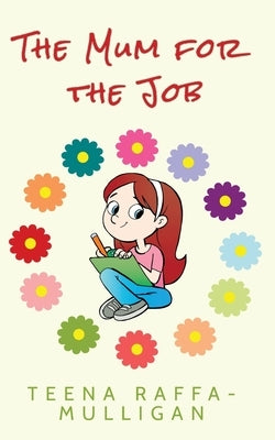 The Mum for the Job by Raffa-Mulligan, Teena
