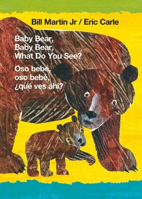 Baby Bear, Baby Bear, What Do You See?/Oso Bebé, Oso Bebé, ¿qué Ves Ahí? by Martin, Bill