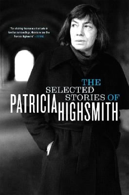 The Selected Stories of Patricia Highsmith by Highsmith, Patricia