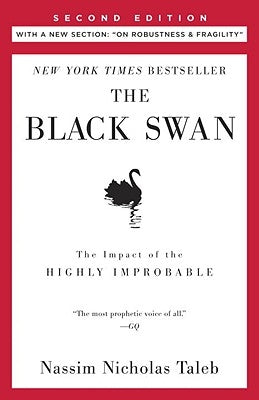 The Black Swan: Second Edition: The Impact of the Highly Improbable: With a New Section: "on Robustness and Fragility" by Taleb, Nassim Nicholas