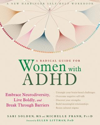 A Radical Guide for Women with ADHD: Embrace Neurodiversity, Live Boldly, and Break Through Barriers by Solden, Sari