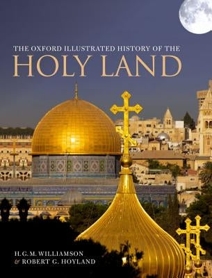The Oxford Illustrated History of the Holy Land by Williamson, H. G. M.