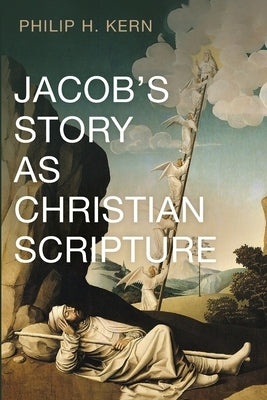 Jacob's Story as Christian Scripture by Kern, Philip H.
