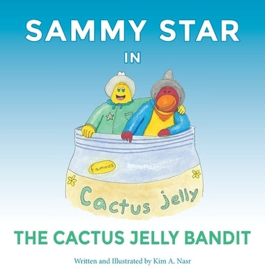 Sammy Star In The Cactus Jelly Bandit by Nasr, Kim A.
