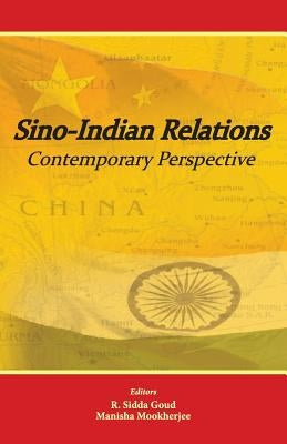Sino-Indian Relations: Contemporary Perspective by Sidda Goud, R.