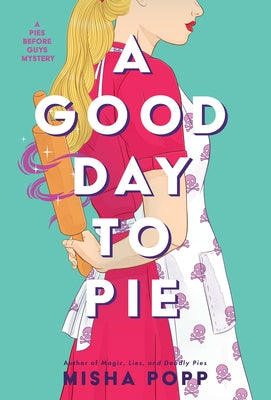 A Good Day to Pie by Popp, Misha