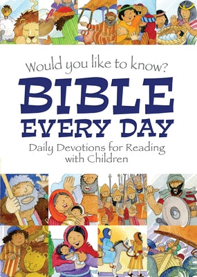 Would You Like to Know Bible Every Day: Daily Devotions for Reading with Children by Reeves, Eira