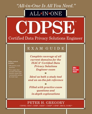 Cdpse Certified Data Privacy Solutions Engineer All-In-One Exam Guide by Gregory, Peter H.