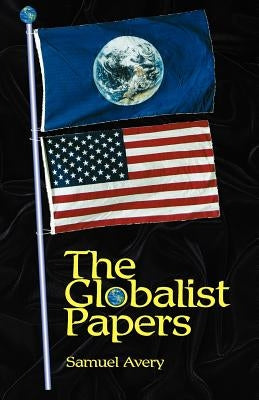 The Globalist Papers by Avery, Samuel C.