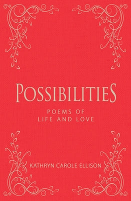 Possibilities: Poems of Life and Love by Ellison, Kathryn Carole