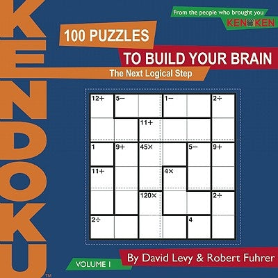 KenDoku, Volume 1: 100 Puzzles to Build Your Brain by Levy, David