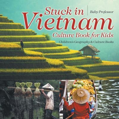 Stuck in Vietnam - Culture Book for Kids - Children's Geography & Culture Books by Baby Professor