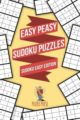 Easy Peasy Sudoku Puzzles: Sudoku Easy Edition by Puzzle Pulse