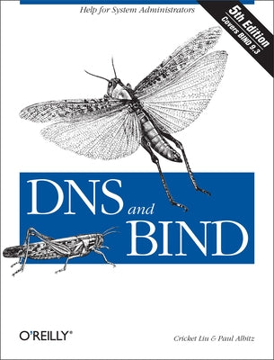 DNS and Bind: Help for System Administrators by Liu, Cricket