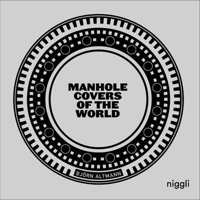 Manhole Covers of the World by Altmann, Björn