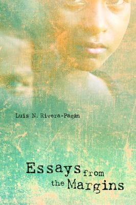 Essays from the Margins by Rivera-Pagán, Luis N.