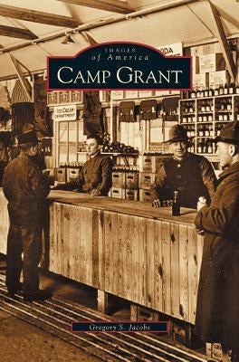 Camp Grant by Jacobs, Gregory S.