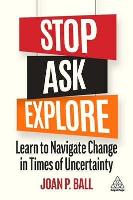 Stop, Ask, Explore: Learn to Navigate Change in Times of Uncertainty by Ball, Joan P.