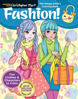 The Manga Artist's Coloring Book: Fashion!: Fun Clothes & Characters to Color by Hart, Christopher