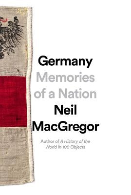 Germany: Memories of a Nation by MacGregor, Neil