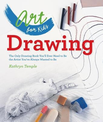 Drawing: The Only Drawing Book You'll Ever Need to Be the Artist You've Always Wanted to Be by Temple, Kathryn