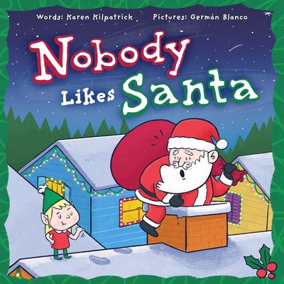 Nobody Likes Santa by Kilpatrick, Karen