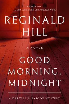 Good Morning, Midnight: A Dalziel and Pascoe Mystery by Hill, Reginald