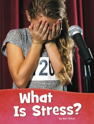 What Is Stress? by Schuh, Mari