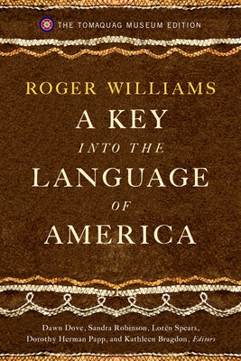 A Key Into the Language of America: The Tomaquag Museum Edition by Williams, Roger