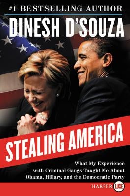 Stealing America by D'Souza, Dinesh