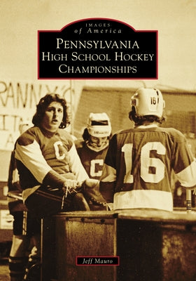 Pennsylvania High School Hockey Championships by Mauro, Jeff