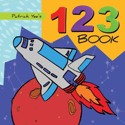 Patrick Yee's 123 Book by Yee, Patrick