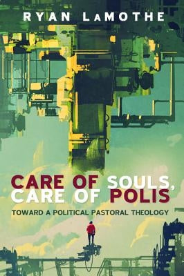 Care of Souls, Care of Polis by Lamothe, Ryan
