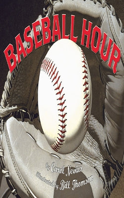 Baseball Hour by Nevius, Carol