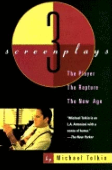 The Player, the Rapture, the New Age: Three Screenplays by Tolkin, Michael