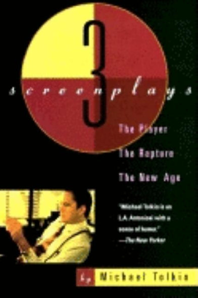 The Player, the Rapture, the New Age: Three Screenplays by Tolkin, Michael