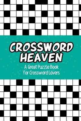 Crossword Heaven: A Great Puzzle Book for Crossword Lovers by Speedy Publishing