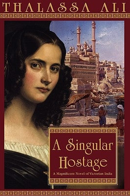 A Singular Hostage by Ali, Thalassa