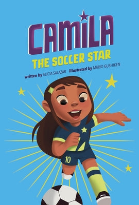 Camila the Soccer Star by Salazar, Alicia