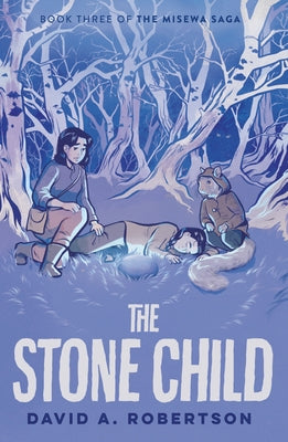 The Stone Child: The Misewa Saga, Book Three by Robertson, David A.