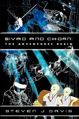 Sivad and Chorn: The Adventures Begin by Steven J. Davis, J. Davis