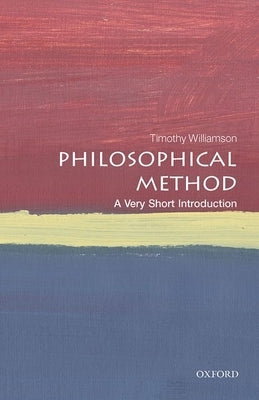 Philosophical Method: A Very Short Introduction by Williamson, Timothy