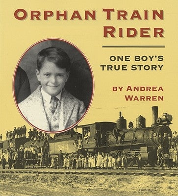 Orphan Train Rider: One Boy's True Story by Warren, Andrea
