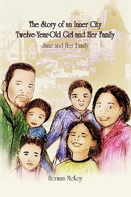 The Story of an Inner City Twelve-Year-Old Girl and Her Family by McKoy, Herman