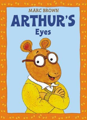 Arthur's Eyes: An Arthur Adventure by Brown, Marc