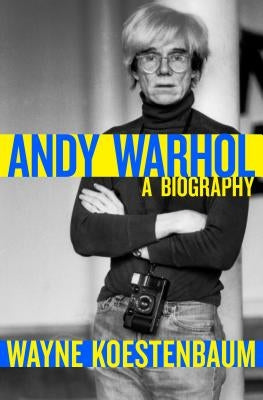 Andy Warhol: A Biography by Koestenbaum, Wayne